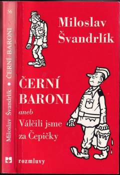 Černí baroni, aneb, Válčili jsme za Čepičky