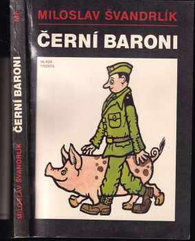 Miloslav Švandrlík: Černí baroni, aneb, Válčili jsme za Čepičky