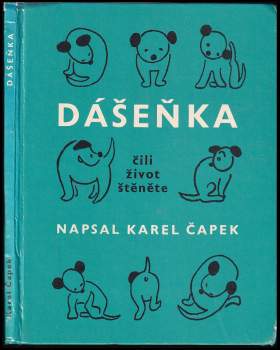 Dášenka čili život štěněte ; Pro děti napsal, nakreslil, fotografoval a zakusil Karel Čapek