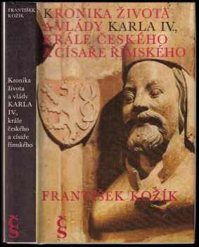 František Kožík: Kronika života a vlády Karla IV., krále českého a císaře římského